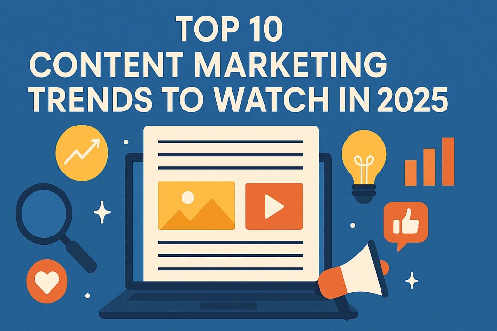 Top 10 Content Marketing Trends to Watch in 2025