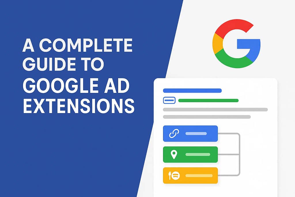 Complete Guide to Google Ad Extensions