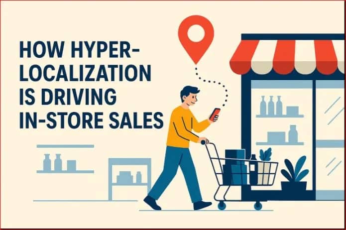 How Hyper-Localization Is Boosting In-Store Sales